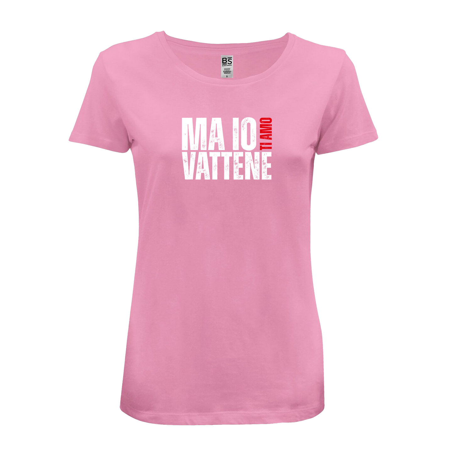 T-Shirt Donna - "Ma io ti amo vattene" v.1