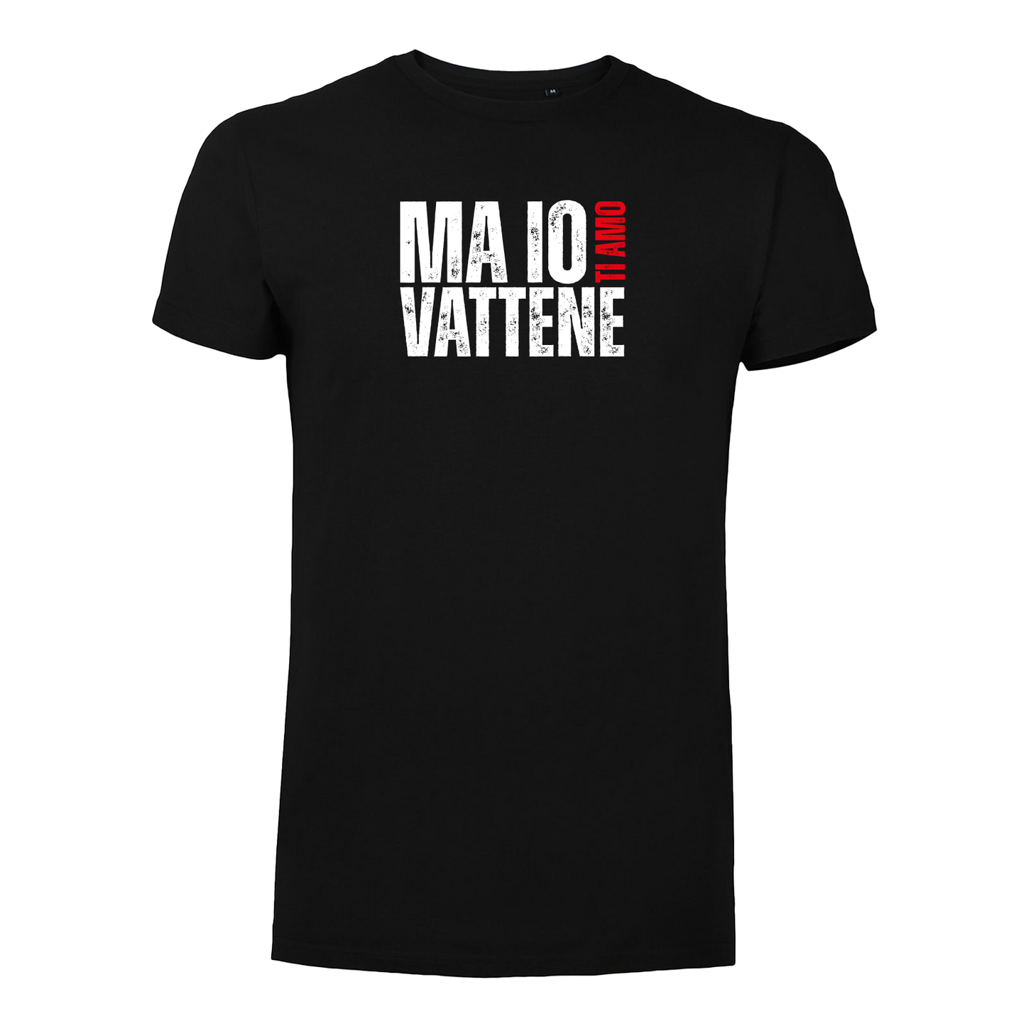 T-Shirt Uomo - "Ma io ti amo vattene" v.1