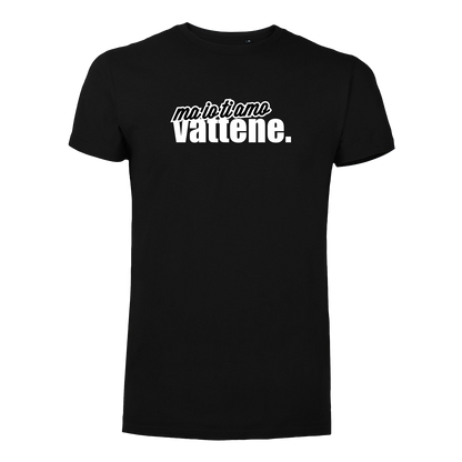 T-Shirt Uomo - "Ma io ti amo vattene" v.2