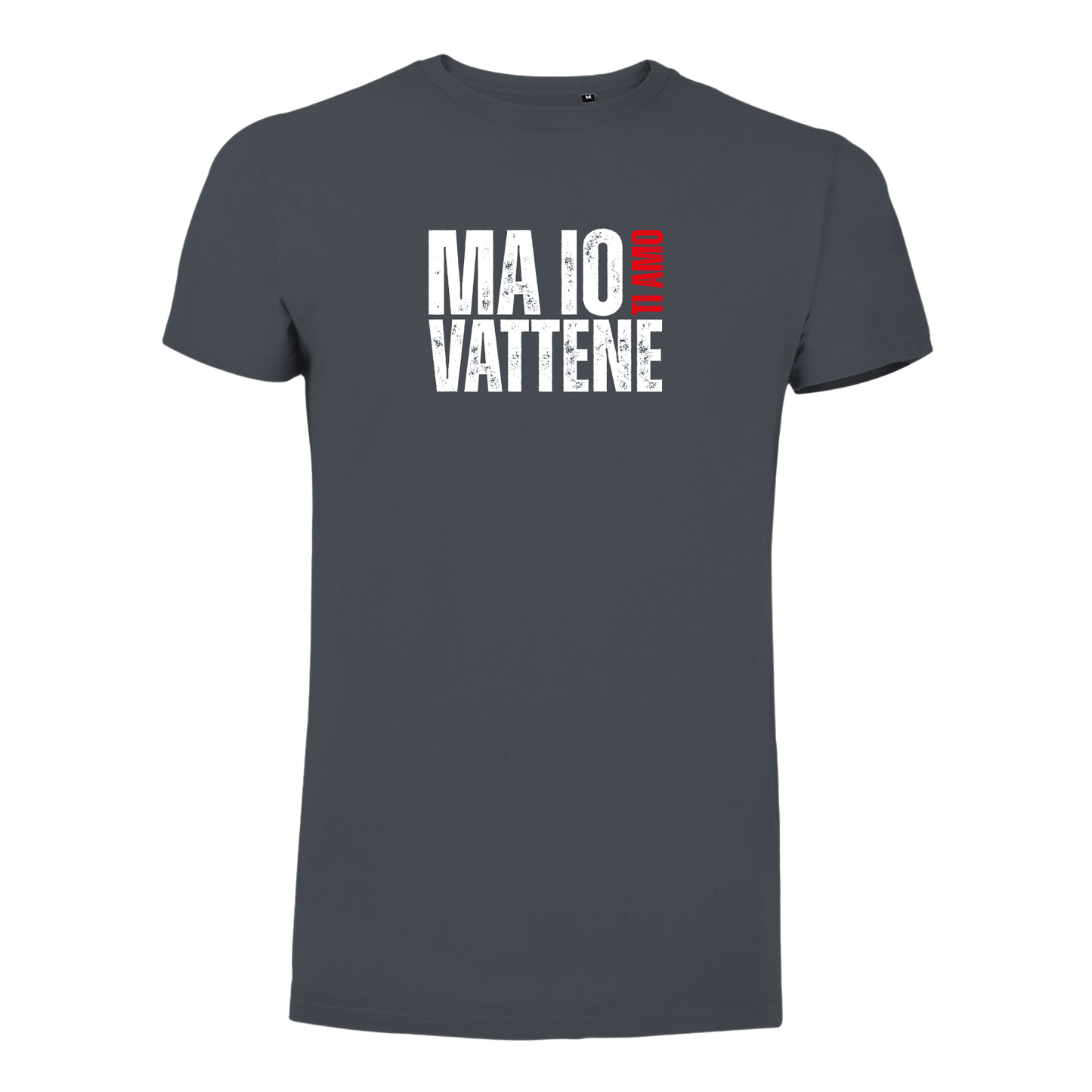 T-Shirt Uomo - "Ma io ti amo vattene" v.1