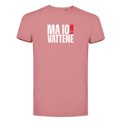 T-Shirt Uomo - "Ma io ti amo vattene" v.1