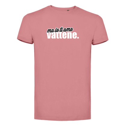 T-Shirt Uomo - "Ma io ti amo vattene" v.2