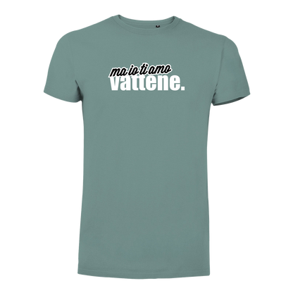 T-Shirt Uomo - "Ma io ti amo vattene" v.2