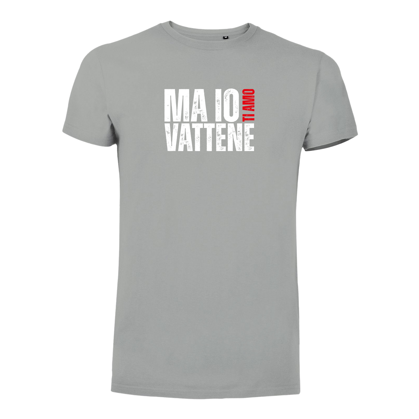 T-Shirt Uomo - "Ma io ti amo vattene" v.1