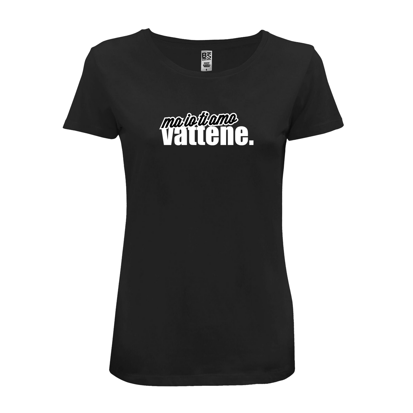 T-Shirt Donna - "Ma io ti amo vattene" v.2