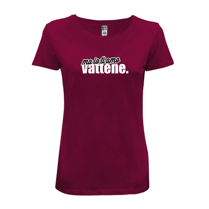 T-Shirt Donna - "Ma io ti amo vattene" v.2