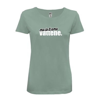 T-Shirt Donna - "Ma io ti amo vattene" v.2