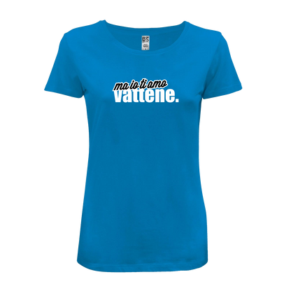 T-Shirt Donna - "Ma io ti amo vattene" v.2